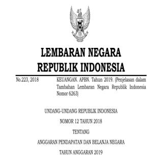 UNDANG-UNDANG REPUBLIK INDONESIA  NOMOR 12 TAHUN 2018 TENTANG  ANGGARAN PENDAPATAN DAN BELANJA NEGARA  TAHUN ANGGARAN 2019
