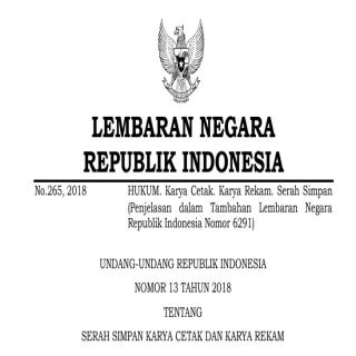 UNDANG-UNDANG REPUBLIK INDONESIA  NOMOR 13 TAHUN 2018 TENTANG  SERAH SIMPAN KARYA CETAK DAN KARYA REKAM