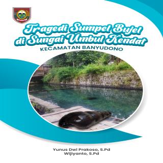 Tragedi Sumpel Bujel di Sungai Umbul Kendat