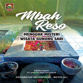 Mbah Reso : Menguak Misteri Wisata Gunung Sari